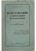 Dr. Völgyesi Ferenc - Lelki-gyógymód a szervi és kedély betegségeknél