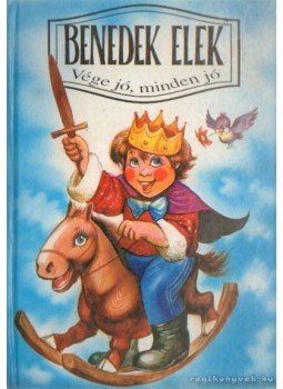 Benedek Elek - Vége jó, minden jó Benedek Elek - Vége jó, minden jó, Budapest 1994 antikvár könyv