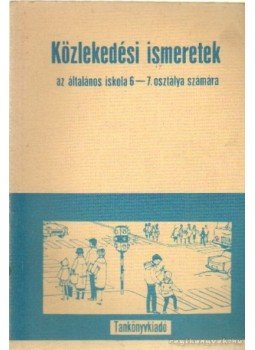 Lökös Sándor - Közlekedési ismeretek az általános iskola 6-7. osztálya számára, Budapest 1975 antikvár könyv