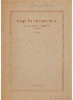 Merész Károly - Rajz és kézimunka az óvónőképző intézetek számára II. rész Merész Károly - Rajz és kézimunka az óvónőképző intézetek számára II. rész, Budapest 1973 antikvár könyv