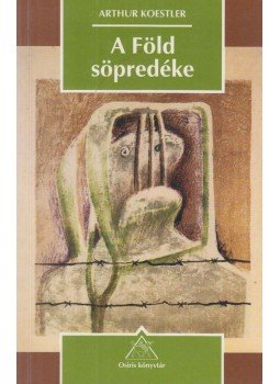 Arthur Koestler - A Föld söpredéke Arthur Koestler - A Föld söpredéke, Budapest 1998 antikvár könyv