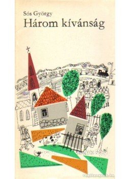 Sós György - Három kívánság Sós György - Három kívánság, Budapest 1970 antikvár könyv