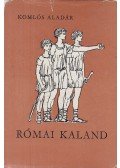 Komlós Aladár - Római kaland