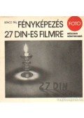 Bence Pál - Fényképezés 27 din-es filmre