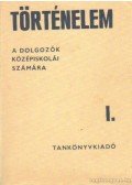 Ritoók Zsigmond,Gyapay Gábor - Történelem a dolgozók középiskolái számára I .