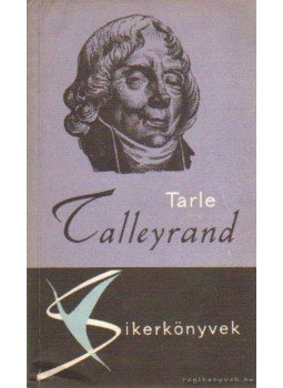 Tarle, J. - Talleyrand Tarle, J. - Talleyrand, Budapest 1964 antikvár könyv