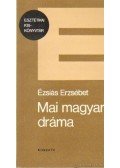 Ézsiás Erzsébet - Mai magyar dráma