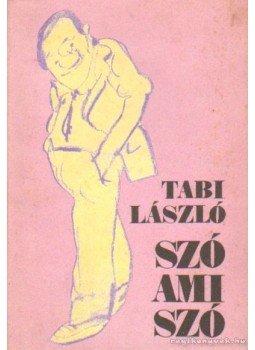 Tabi László - Szó ami szó Tabi László - Szó ami szó, Budapest 1985 antikvár könyv