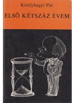 Királyhegyi Pál - Első kétszáz évem, Budapest 1979 antikvár könyv