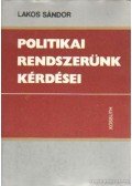 Lakos Sándor - Politikai rendszerünk kérdései