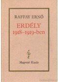 Raffay Ernő - Erdély 1918-1919-ben