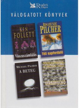 Palmer, Michael, Ken Follett, Rosamunde Pilcher, Douglas Preston, Lincoln Child - Visszaszámlálás / Téli napforduló / A beteg / Viharfelhő Palmer, Michael, Ken Follett, Rosamunde Pilcher, Douglas Preston, Lincoln Child - Visszaszámlálás / Téli napforduló / A beteg / Viharfelhő, Budapest 2001 antikvár könyv