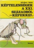 Dévényi Tibor - Képtelenségek a XXI. századból - képekkel