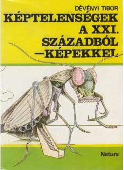 Dévényi Tibor - Képtelenségek a XXI. századból - képekkel Dévényi Tibor - Képtelenségek a XXI. századból - képekkel, Budapest 1986 antikvár könyv