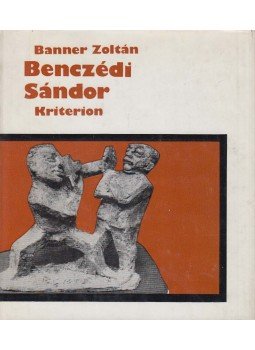 Banner Zoltán - Benczédi Sándor Banner Zoltán - Benczédi Sándor, Bukarest 1984 antikvár könyv
