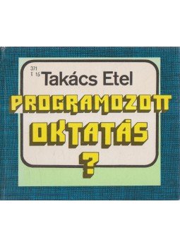 Takács Etel - Programozott oktatás? Takács Etel - Programozott oktatás?, 1978 antikvár könyv