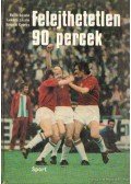 Szepesi György,Lukács László,Rejtő László - Felejthetetlen 90 percek