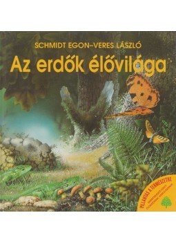 Schmidt Egon, Veres László - Az erdők élővilága Schmidt Egon, Veres László - Az erdők élővilága, Budapest 1991 antikvár könyv