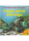 Vásárhelyi Tamás,Veres László - Folyók, tavak élővilága