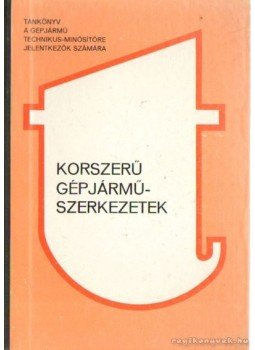 Gion János, Szilvási Bertalan, Tramontini Ferenc - Korszerű gépjárműszerkezetek Gion János, Szilvási Bertalan, Tramontini Ferenc - Korszerű gépjárműszerkezetek, Budapest 1988 antikvár könyv