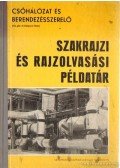 Szalay József - Csőhálózat és berendezésszerelő szakrajzi és rajzolvasási példatár