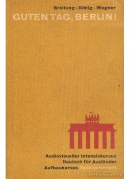 König, Renate, Breitung, Horst A., Wagner, Edith - Guten Tag, Berlin! König, Renate, Breitung, Horst A., Wagner, Edith - Guten Tag, Berlin!, Leipzig 1976 antikvár könyv