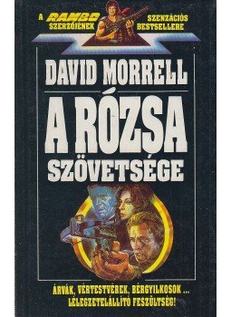 Morrell, David - A rózsa szövetsége Morrell, David - A rózsa szövetsége, Budapest 1992 antikvár könyv