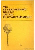 Hatfaludy Bálint-Zilay Ferencné - Víz- és csatornaműkezelő anyag- és gyártásismeret