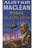 MACLEAN, ALISTAIR - Pokol Alaszkában