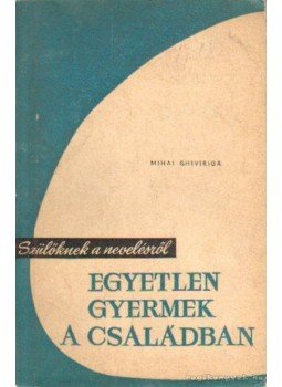 Ghiviriga, Mihali - Egyetlen gyermek a családban Ghiviriga, Mihali - Egyetlen gyermek a családban, Bucaresti 1966 antikvár könyv