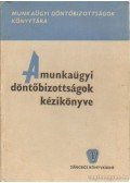 Posta Gyula dr.- Sebeők István dr. - A munkaügyi döntőbizottságok kézikönyve