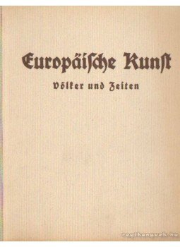 Müseler, Wilhelm - Europäische Kunst Müseler, Wilhelm - Europäische Kunst, Berlin 1941 antikvár könyv