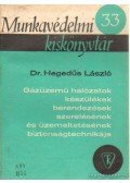 Hegedűs László dr. - Gázüzemű hálózatok, készülékek, berendezések, szerelésének és üzemeltetésének biztonságtechnikája