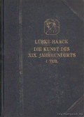 Dr. Haack, Friedrich - Die Kunst des XIX. Jahrhunderts und der Gegenwart I. Teil