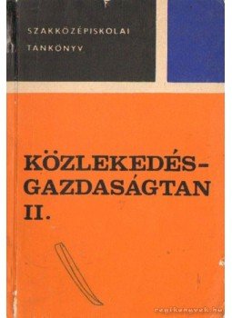 Cseh Lajos, Veroszta Imre dr. - Közlekedésgazdaságtan II. Cseh Lajos, Veroszta Imre dr. - Közlekedésgazdaságtan II., Budapest 1976 antikvár könyv