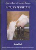 Merényi Imre,Schneider Frigyes - A tej és termelése