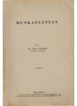 Láng Sándor - Munkaélettan Láng Sándor - Munkaélettan, Budapest 1944 antikvár könyv