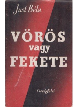 Just Béla - Vörös vagy fekete Just Béla - Vörös vagy fekete, Budapest 1941 antikvár könyv