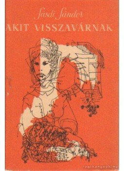 Sásdi Sándor - Akit visszavárnak Sásdi Sándor - Akit visszavárnak, Budapest 1965 antikvár könyv