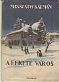 Mikszáth Kálmán - A fekete város I-II. (egy kötetben)