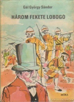 Gál György Sándor - Három fekete lobogó Gál György Sándor - Három fekete lobogó, Budapest 1971 antikvár könyv