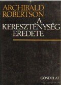 Robertson, Archibald - A kereszténység eredete