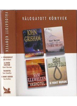 Llewellyn, Sam, Harrison, Stuart, Sue Grafton, John Grisham - A végrendelet / A fehér sólyom / Vashotel / H mint hurok Llewellyn, Sam, Harrison, Stuart, Sue Grafton, John Grisham - A végrendelet / A fehér sólyom / Vashotel / H mint hurok, Budapest 2000 antikvár könyv