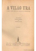 Alexandre Dumas,Mützelburg, Adolf - A világ ura I-II.