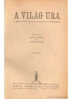 Alexandre Dumas, Mützelburg, Adolf - A világ ura I-II. Alexandre Dumas, Mützelburg, Adolf - A világ ura I-II., Budapest 1943 antikvár könyv