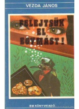 Vezda János - Felejtsük el egymást! Vezda János - Felejtsük el egymást!, 0 antikvár könyv