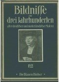 Scheffler, Karl - Bildnisse aus Drei Jahrhunderten der alten deutschen und niederlandischen Malerei