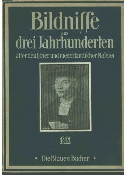 Scheffler, Karl - Bildnisse aus Drei Jahrhunderten der alten deutschen und niederlandischen Malerei, Lipcse 0 antikvár könyv
