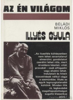 Béládi Miklós - Illyés Gyula Béládi Miklós - Illyés Gyula, Budapest 1987 antikvár könyv