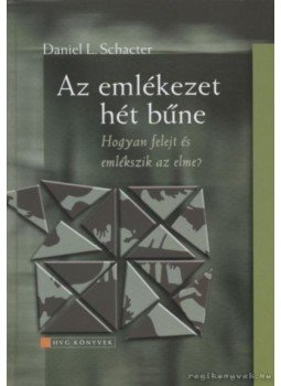 Schacter, Daniel L. - Az emlékezet hét bűne Schacter, Daniel L. - Az emlékezet hét bűne, Budapest 2002 antikvár könyv